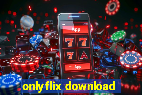 onlyflix download